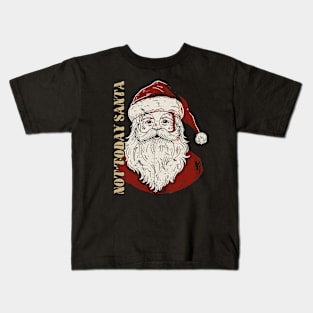 Not Today Santa - Funny Christmas Kids T-Shirt